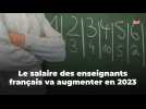 Le salaire des enseignants français va augmenter en 2023