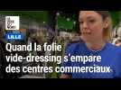 Lille : quand la folie vide-dressing s'empare des centres commerciaux