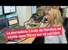 La journaliste Cécile de Ménibus se confie sans filtres sur sa carrière