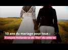 10 ans du mariage pour tous : François Hollande se dit 
