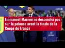 VIDÉO. Emmanuel Macron ne descendra pas sur la pelouse avant la finale de la Coupe de Fran
