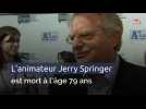 L'animateur Jerry Springer est mort à l'âge 79 ans