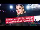 La chanteuse La Zarra annule sa participation à l'Eurovision
