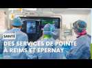 Des services de pointe dans les hôpitaux d'Épernay et Reims
