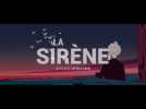 La Sirène - Actuellement au cinéma