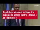 VIDÉO. Pap Ndiaye vivement critiqué à la suite de sa charge contre « CNews » et « Europe 1