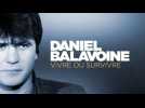 Daniel Balavoine : vivre ou survivre