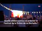 Quelle célèbre actrice va présider le Festival de la fiction de La Rochelle ?