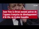 VIDÉO. Jean-Yves Le Drian nommé patron de l'agence française de développement d'Al-Ula, en Arabie Saoudite