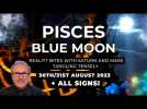 The Pisces Blue SuperMoon 30th/31st August - Reality Bites with Saturn + Mars Tangling Tensely...