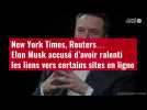 VIDÉO. New York Times, Reuters... Elon Musk accusé d'avoir ralenti les liens vers certains sites en ligne