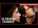 LE GRAND CHARIOT | Bande-annonce