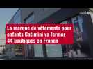 VIDÉO. La marque de vêtements pour enfants Catimini va fermer 44 boutiques en France