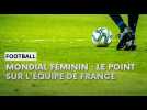 Coupe du monde féminine : le point sur l'équipe de France