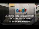Google facilite la suppression d'informations privées dans les recherches