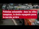 VIDÉO. Pollution automobile : dans les villes conquises, la droite espagnole passe la marc