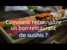 Comment reconnaitre un bon restaurant de suhsis ?