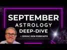 September 2023 Deep Dive Astrology + Horoscope Forecasts ALL SIGNS - Please See BELOW THE VIDEO!