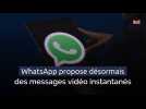 WhatsApp propose désormais des messages vidéo instantanés