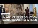 un atelier de production textile raisonnée à Reims