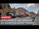 Explosion d'une maison à Amiens : l'intervention des pompiers (Vidéo : SDIS 80)