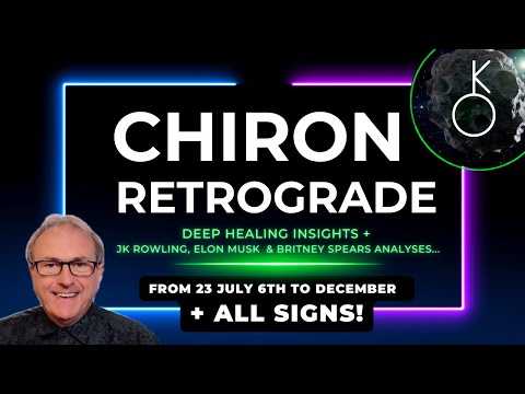 Chiron Retrograde - Deep Healing Insights + JK Rowling, Elon Musk and Britney Spears Analyses...