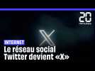 Internet : Le réseau social Twitter devient «X»