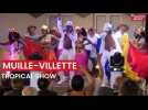 Tropical Show Muille-Villette