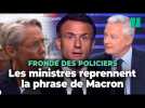 Fronde des policiers : Dans le sillage de Macron, les ministres reprennent tous la même phrase