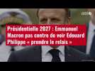 VIDÉO. Présidentielle 2027 : Emmanuel Macron pas contre de voir Edouard Philippe « prendre