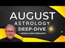 August 2023 Deep Dive Astrology Overview  + Detailed Horoscope Forecasts ALL SIGNS.