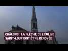 Rénovation d'urgence pour la flèche de l'église Saint-Loup à Châlons-en-Champagne