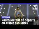 Football : Pourquoi les footballeurs partent en Arabie saoudite?