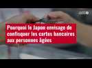 VIDÉO. Pourquoi le Japon envisage de confisquer les cartes bancaires aux personnes âgées