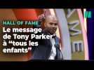 Tony Parker, en entrant au « Hall of Fame » du basket, avait un message « pour tous les enfants »