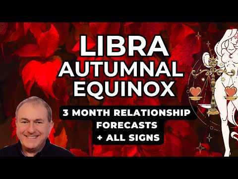 Libra Autumnal Equinox - Three Month LOVE & RELATIONSHIP Forecasts + For All Signs️