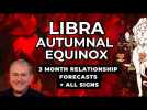 Libra Autumnal Equinox - Three Month LOVE & RELATIONSHIP Forecasts + For All Signs️