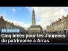 Arras : cinq idées pour les Journées du patrimoine
