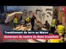 Tremblement de terre au Maroc : ouverture du centre de dons bruxellois