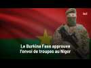 Le Burkina Faso approuve l'envoi de troupes au Niger