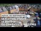 Le Festival des marionnettes depuis le beffroi de Charleville-Mézières