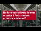 VIDÉO. Fin du carnet de tickets de métro en carton à Paris : comment ça marche maintenant