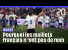 Rugby : Pourquoi les rugbymans français n'ont pas leur nom écrit sur le maillot?
