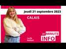 Calais: La Minute de l'info de Nord Littoral du jeudi 21 septembre