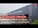 Ablaincourt-Pressoir : inauguration d'une plateforme logistique phénoménale