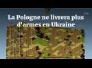 La Pologne ne livrera plus d'armes en Ukraine