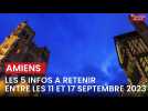 Les cinq informations à retenir cette semaine des 11 au 17 septembre 2023 à Amiens