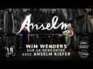 ANSELM | Wim Wenders sur sa rencontre avec Anselm Kiefer