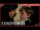 L'ENLÈVEMENT | Bande-annonce