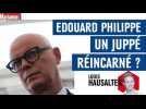 Edouard Philippe, un Juppé réincarné ?